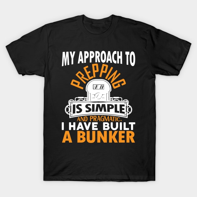 My approach to prepping is simple Preppers quote T-Shirt by AdrenalineBoy